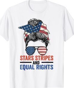 Stars Stripes And Equal Rights Messy Bun Shirt