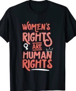 Feminist Women's Rights Are Human Rights Pro Choice Shirt