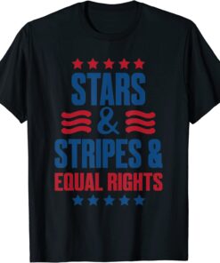 Stars Stripes And Equal Rights, 4th Of July USA T-Shirt