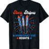 Stars Stripes And Reproductive Rights Patriotic 4th Of July Shirt