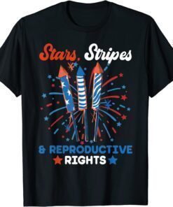 Stars Stripes And Reproductive Rights Patriotic 4th Of July Shirt