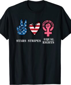 Stars Stripes & Equal Rights 4th Of July Reproductive Rights 2022 Shirt