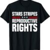 Stars Stripes Reproductive Rights USA 4th Of July Shirt