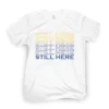 Still Here Golden State T-Shirt