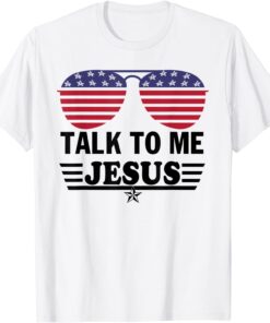 Talk To me Jesus Glasses US Flag Shirt