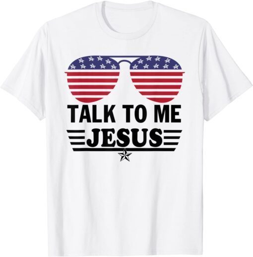 Talk To me Jesus Glasses US Flag Shirt