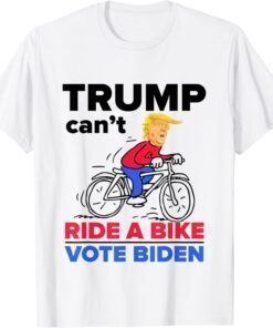 Trump Can't Ride A Bike Vote Biden 2022 Meme Shirt