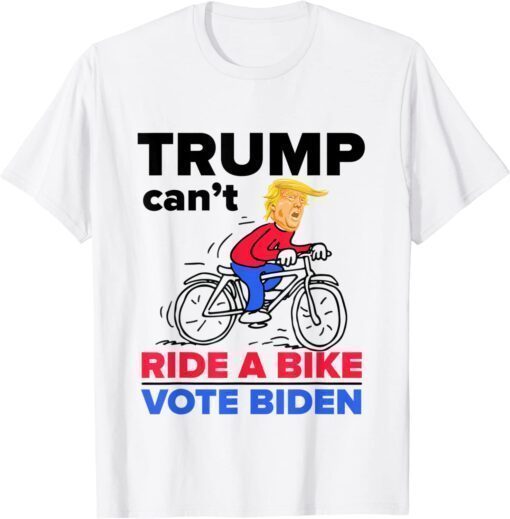 Trump Can't Ride A Bike Vote Biden 2022 Meme Shirt