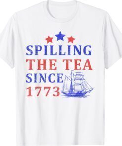 Vintage 4Th July Spilling the Tea Since 1773 Fourth of July Shirt
