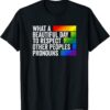 What a beautiful day to respect other peoples Pronouns Gay Shirt