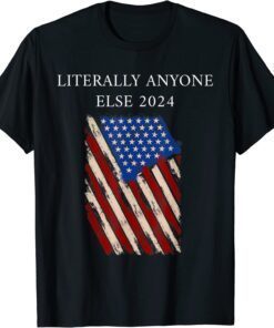 Anti Biden Literally Anyone Else 2024 US American Flag TShirt