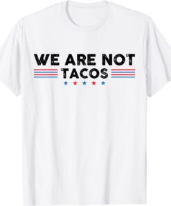 We Are Not Tacos Jill Biden Breakfast Tacos funny T-Shirt