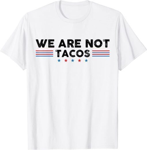 We Are Not Tacos Jill Biden Breakfast Tacos funny T-Shirt