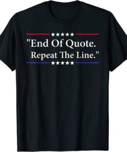 T-Shirt Joe End Of Quote Repeat The Line