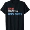 Stars Stripes And Equal Rights 4th Of July Women's Rights T-Shirt