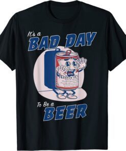 It's A Bad Day To Be A Beer Funny Drinking Beer T-Shirt