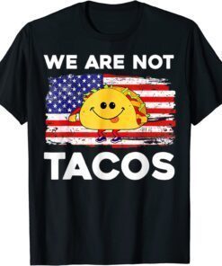 We Are Not Tacos Funny Jill Biden Shirt