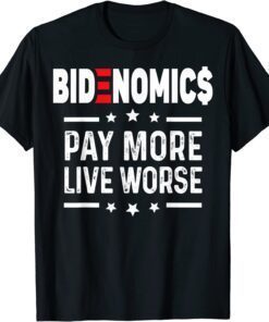 BIDENOMICS Biden Pay More Live Worse Funny anti Biden 2022 T-Shirt