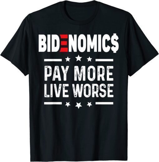 BIDENOMICS Biden Pay More Live Worse Funny anti Biden 2022 T-Shirt