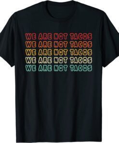 T-Shirt We Are Not Tacos Retro Vintage Funny Jill Biden