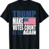 Trump 2024 Make Votes Count Again Trump Supporter Women Men T-Shirt