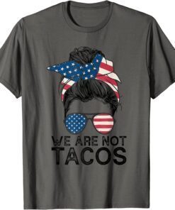 We Are Not Tacos Jill Biden Breakfast Tacos Gift TShirt