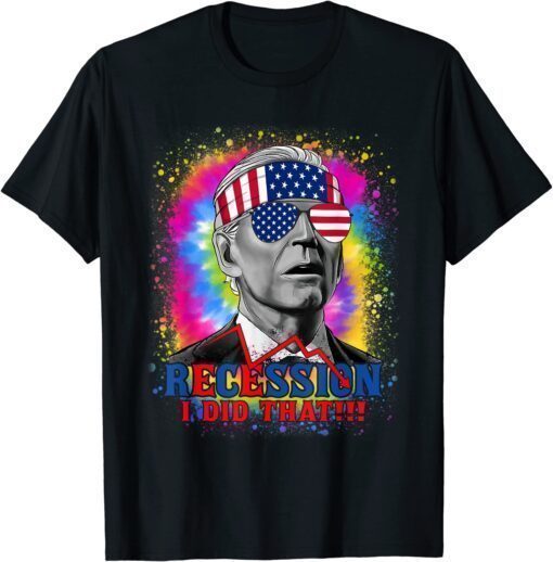 2022 Tie Dye Recession I Did That Biden Recession Anti Biden T-Shirt
