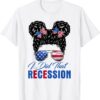 2022 Messy Bun Recession I Did That Biden Recession Anti Biden T-Shirt