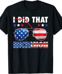 Recession I Did That Biden Recession Sunglasses Anti Biden T-Shirt