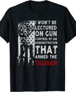 Shirts I Won't Be Lectured On Gun Control By An Administration
