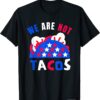 Classic We Are Not Tacos Breakfast Jill Biden T-Shirt