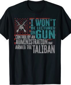 2022 I Won't Be Lectured On Gun Control By An Administration Vintage T-Shirt