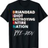 BrainDead Idiot Destroying Entire Nation 2022 T-Shirt