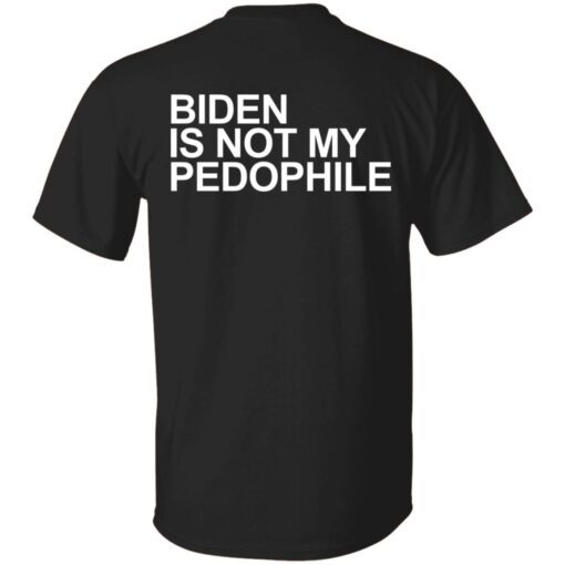 Biden is not my pedophile Shirt