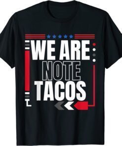 We Are Not Tacos Funny Jill Biden Shirts