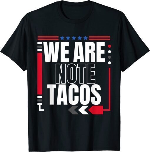 We Are Not Tacos Funny Jill Biden Shirts