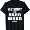 Yesterday is a Hard Word for Me Vintage T-Shirt