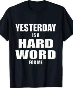 Yesterday is a Hard Word for Me Vintage T-Shirt