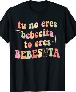 Tu No Eres Bebecita To Eres Bebesota Cute Retro Gift Shirts