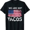 T-Shirt Jill Biden Flag America We Are Not Tacos