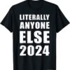 Anti Biden Literally Anyone Else 2024 Vote 2024 Distressed T-Shirt