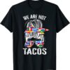 We Are Not Tacos Funny Jill Biden Messy Bun USA T-Shirt