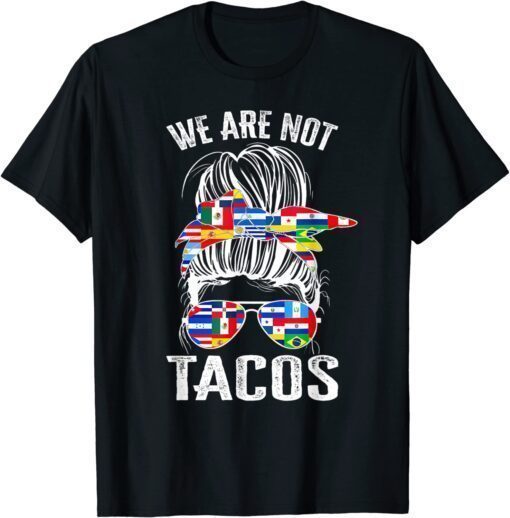 We Are Not Tacos Funny Jill Biden Messy Bun USA T-Shirt