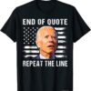 Biden End Of Quote Repeat The Line Shirt End Of Quote Biden T-Shirt