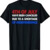 T-Shirt 4th Of July Canceled Due To Shortage Of Independence