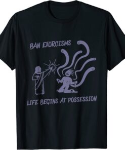 Classic Ean Exorcisms Life Begins At Possession T-Shirt