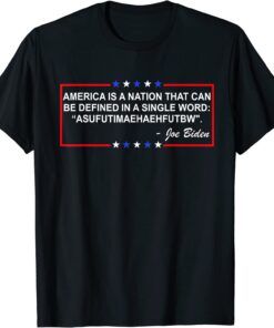 Funny Biden America Is A Nation ... Defined In Single Word T-Shirt