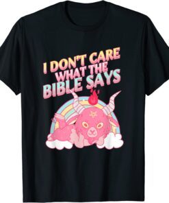 T-Shirt I Don't Care What Bible Says