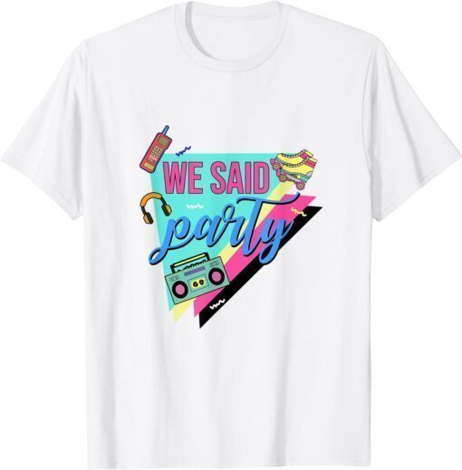 We Said Party Bride Bridesmaids 90’s Bachelorette Matching T-Shirt