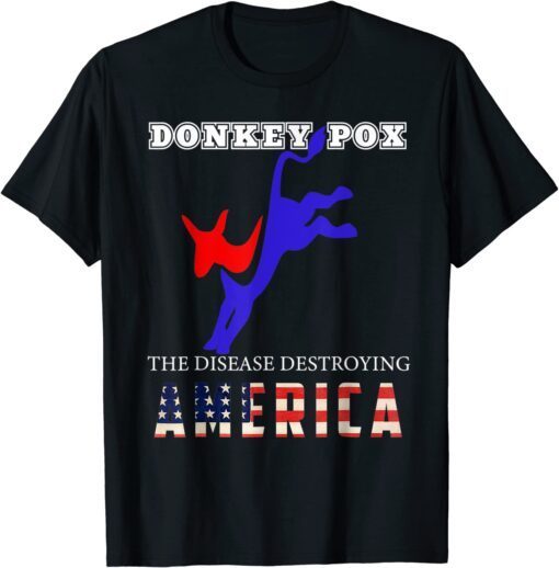 T-Shirt Donkey Pox The Disease Destroying America Funny Donkeypox